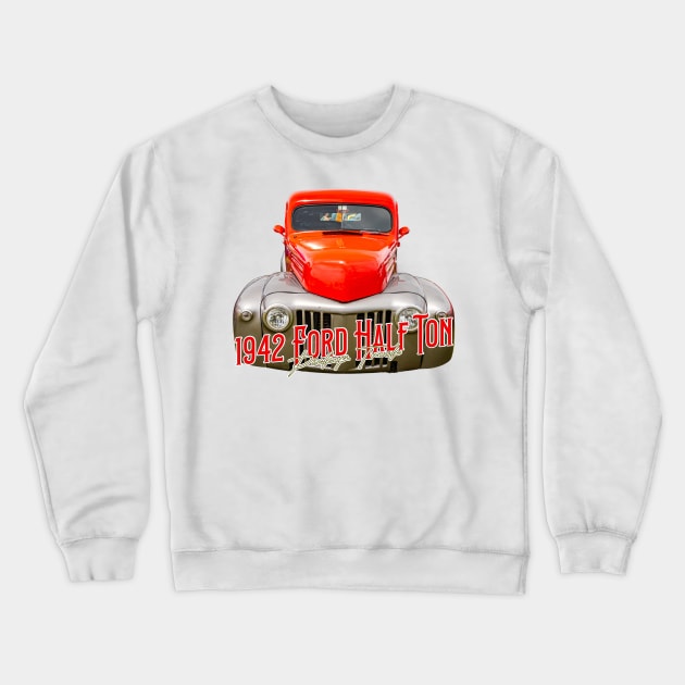 1942 Ford Half Ton Pickup Truck Crewneck Sweatshirt by Gestalt Imagery